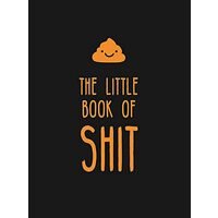 The Little Book of Shit: A Celebration of Everyone's Favorite Expletive, Hardcover - Summersdale