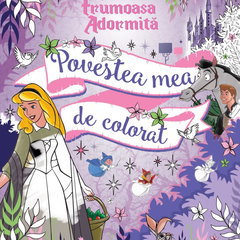 Disney Printese. Frumoasa adormita. Povestea mea de colorat