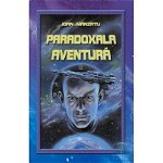 Paradoxala aventură - Hardcover - Ioan Mânzatu - Phobos, 