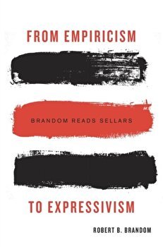 From Empiricism to Expressivism. Brandom Reads Sellars