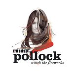 Watch The Fireworks | Emma Pollock, 4Ad