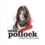 Watch The Fireworks | Emma Pollock, 4Ad