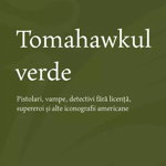 Tomahawkul verde - Paperback brosat - Alexandru Budac - Cartea Românească | Art, 