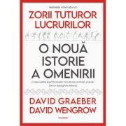 Zorii tuturor lucrurilor | David Graeber, David Wengrow, Polirom