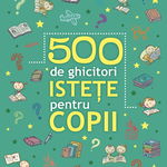 500 de ghicitori istețe pentru copii, Editura Paralela 45