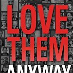 Love Them Anyway: Finding Hope in a Divided World Gone Crazy, Paperback - Choco de Jesús