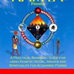 The KAMTA Primer: A Practical Shamanic Guide for using Kemetic Ritual