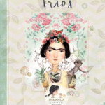 Frida - Hardcover - Itziar Miranda, Jorge Miranda - Curtea Veche, 