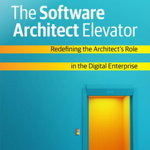 The Software Architect Elevator: Redefining the Architect's Role in the Digital Enterprise, Paperback - Gregor Hohpe