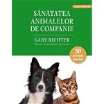 Sănătatea animalelor de companie - Paperback brosat - Dr. Gary Richter - Paralela 45, 