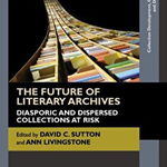 Future of Literary Archives (ARC - Collection Development, Cultural Heritage, and Digital Humanities)