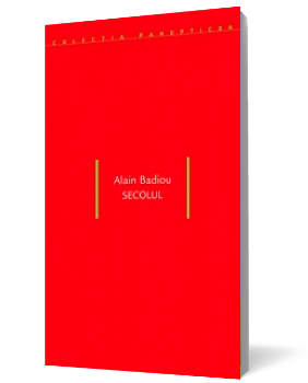 Secolul - Paperback brosat - Alain Badiou - Idea Design, 