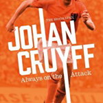 Johan Cruyff: Always on the Attack de Auke Kok