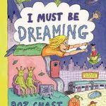 I Must Be Dreaming - Roz Chast