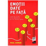 Emotii date pe fata. Cum sa citim sentimentele de pe chipul uman - Paul Ekman