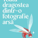 Toată dragostea dintr-o fotografie arsă - Paperback brosat - Maria Orban - Nemira, 