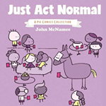 Just Act Normal: A Pie Comics Collection SC de John McNamee