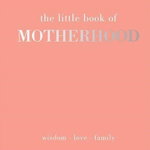 Little Book of Motherhood