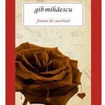 FEMEIA DE CIOCOLATA - Gib I. Mihaescu, All