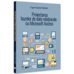 Proiectarea bazelor de date relaționale cu Microsoft Access - Paperback brosat - Pro Universitaria, 