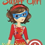 Diary of a SUPER GIRL - Book 4: The Expanding World: Books for Girls 9-12