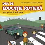 Ora de educație rutieră. Vio și Rică în oraș - Paperback brosat - Ana Irina Ionescu, Daniela Beşliu - Corint, 
