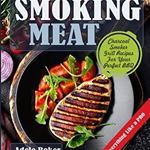 Smoking Meat: Charcoal Smoker Grill Recipes for Your Perfect BBQ (Weber Barbecue