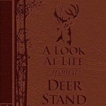 A Look at Life from a Deer Stand Deluxe Edition: Hunting for the Meaning of Life