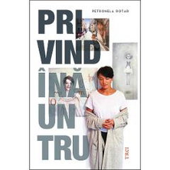 Privind înăuntru - Petronela Rotar, Trei