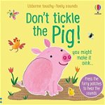Carte pentru copii, Usborne, Don’t tickle the pig!, carte senzoriala cu sunetele porcusorului, 1+ ani
