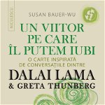 Un viitor pe care îl putem iubi. O carte inspirată de conversaţiile dintre DALAI LAMA & Greta Thunberg, Editura NICULESCU