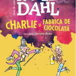 Charlie si Fabrica de ciocolata - Roald Dahl, Roald Dahl