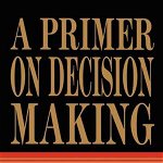 Primer on Decision Making: How Decisions Happen