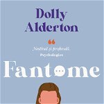 Fantome - Hardcover - Dolly Alderton - Curtea Veche, 