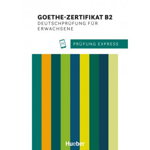 Prüfung Express – Goethe-Zertifikat B2, Deutschprüfung für Erwachsene Übungsbuch mit Audios online