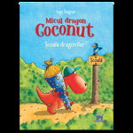 Micul dragon Coconut - Scoala dragonilor, Ingo Siegner
