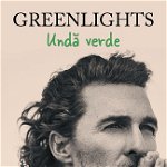 Greenlights Unda Verde  , Matthew Mcconaughey - Editura RAO Books