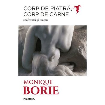 Corp de piatră, corp de carne - Paperback brosat - Monique Borie - Nemira, 