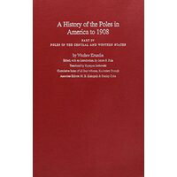 A History of the Poles in America to 1908,