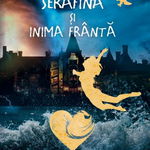 Serafina și inima frântă. Seria Serafina (vol. III) - Hardcover - Robert Beatty - RAO, 