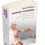 Traind dupa invatatura lui Bhagavan - Ramana Maharshi, David Godman, Herald