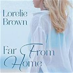 Far From Home, Paperback - Lorelie Brown