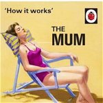 How it Works: The Mum