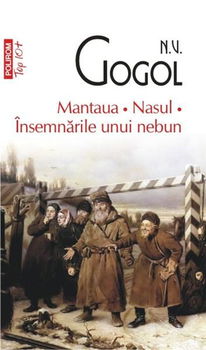 Mantaua. Nasul. Insemnarile unui nebun - N.V. Gogol, N.V. Gogol
