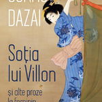 Sotia lui Villon si alte proze la feminin - Osamu Dazai, Osamu Dazai