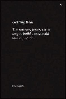 Getting Real: The smarter, faster, easier way to build a successful web application - 37signals, 37signals