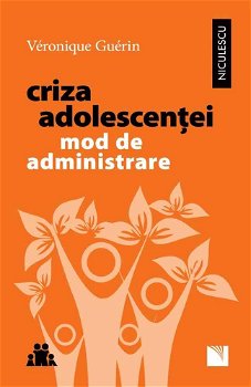 Criza adolescenţei. Mod de administrare, Editura NICULESCU