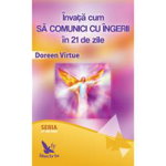 Invata Cum Sa Comunici Cu Ingerii In 21 De Zile ,Doreen Virtue - Editura For You