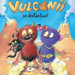 Vulcanii se dezlănţuie! (ediție cartonată), Editura Paralela 45