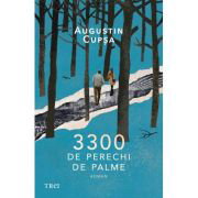 3300 de perechi de palme - Augustin Cupsa, 3300 de perechi de palme - Augustin Cupsa,
